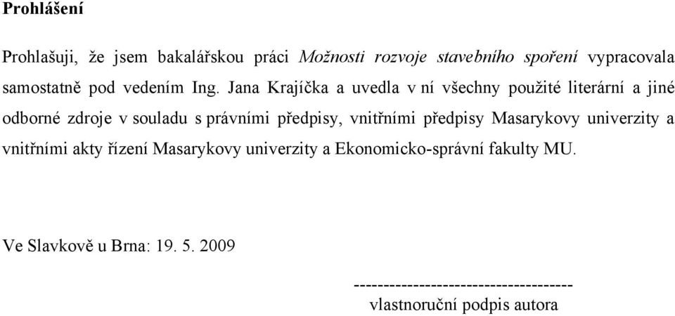 Jana Krajíčka a uvedla v ní všechny pouţité literární a jiné odborné zdroje v souladu s právními předpisy,