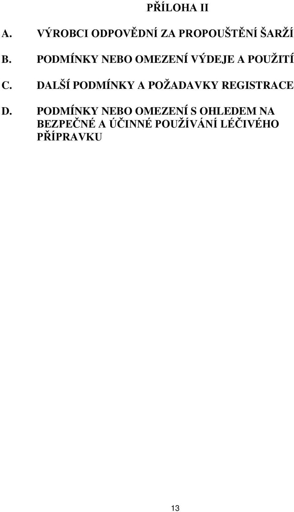 DALŠÍ PODMÍNKY A POŽADAVKY REGISTRACE D.