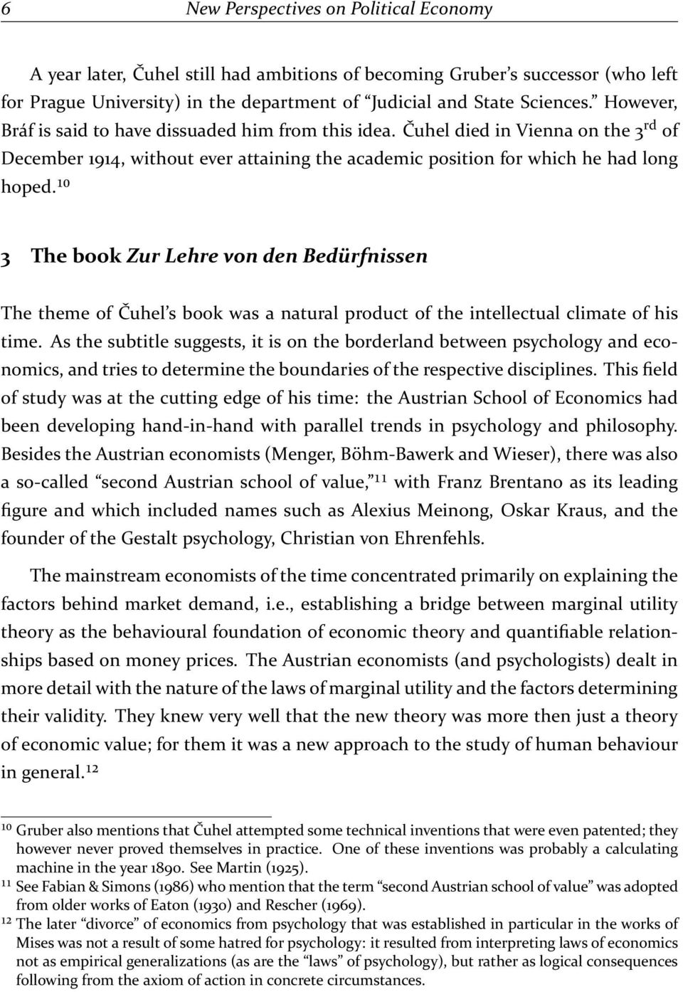 ¹⁰ 3 The book Zur Lehre von den Bedürfnissen The theme of Čuhel s book was a natural product of the intellectual climate of his time.