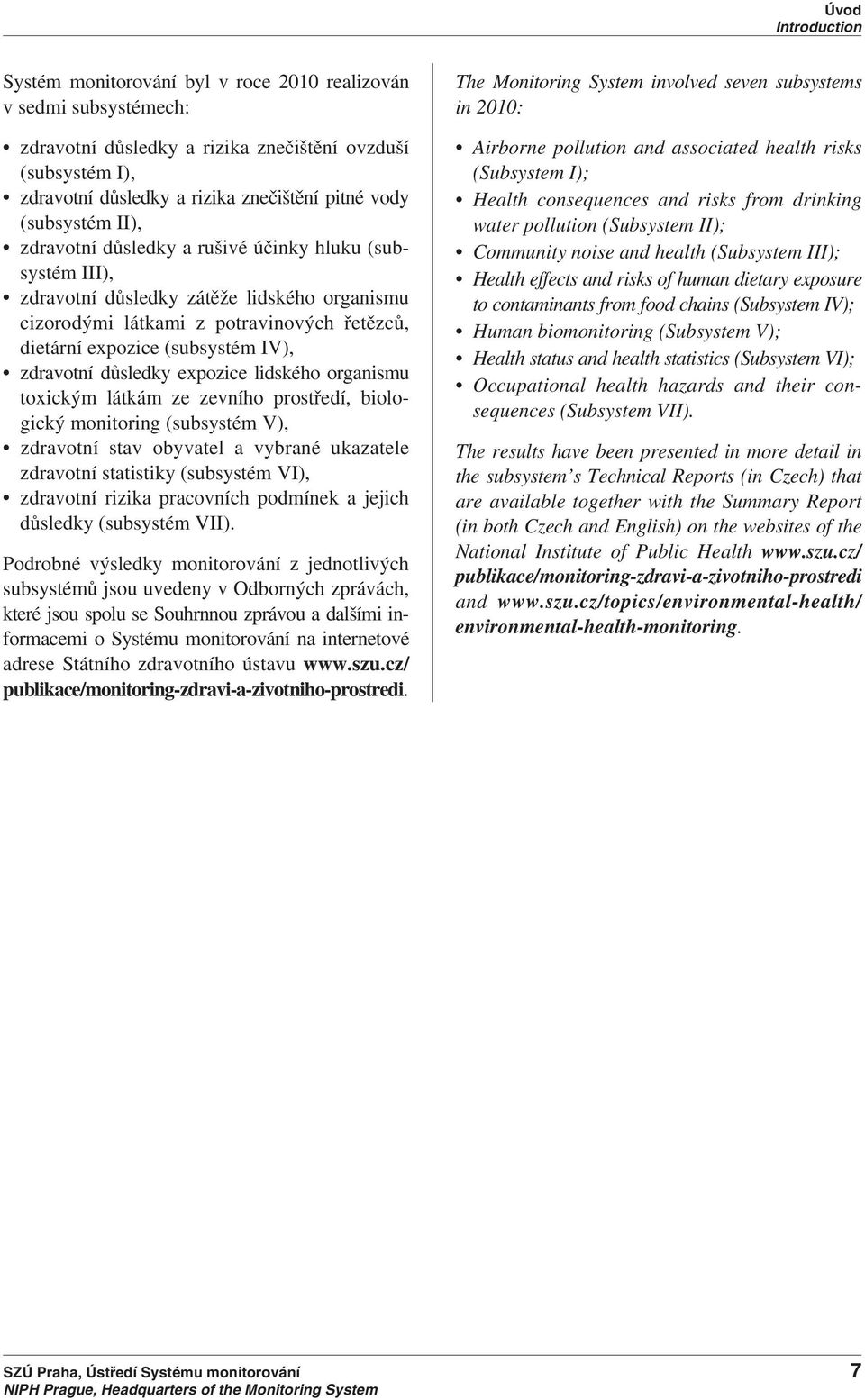 zdravotní důsledky expozice lidského organismu toxickým látkám ze zevního prostředí, biologický monitoring (subsystém V), zdravotní stav obyvatel a vybrané ukazatele zdravotní statistiky (subsystém