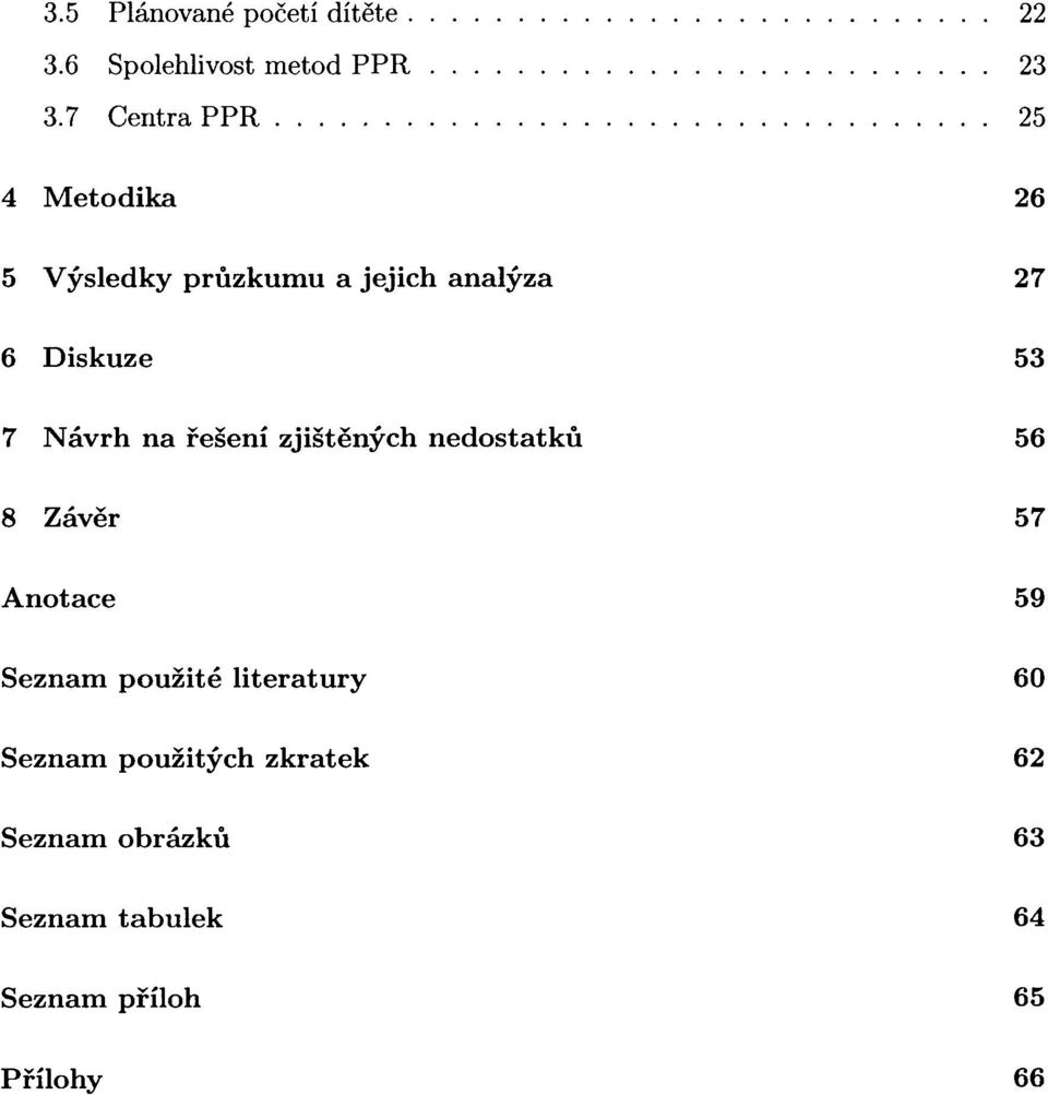 7 Návrh na řešení zjištěných nedostatků 56 8 Závěr 57 Anotace 59 Seznam použité