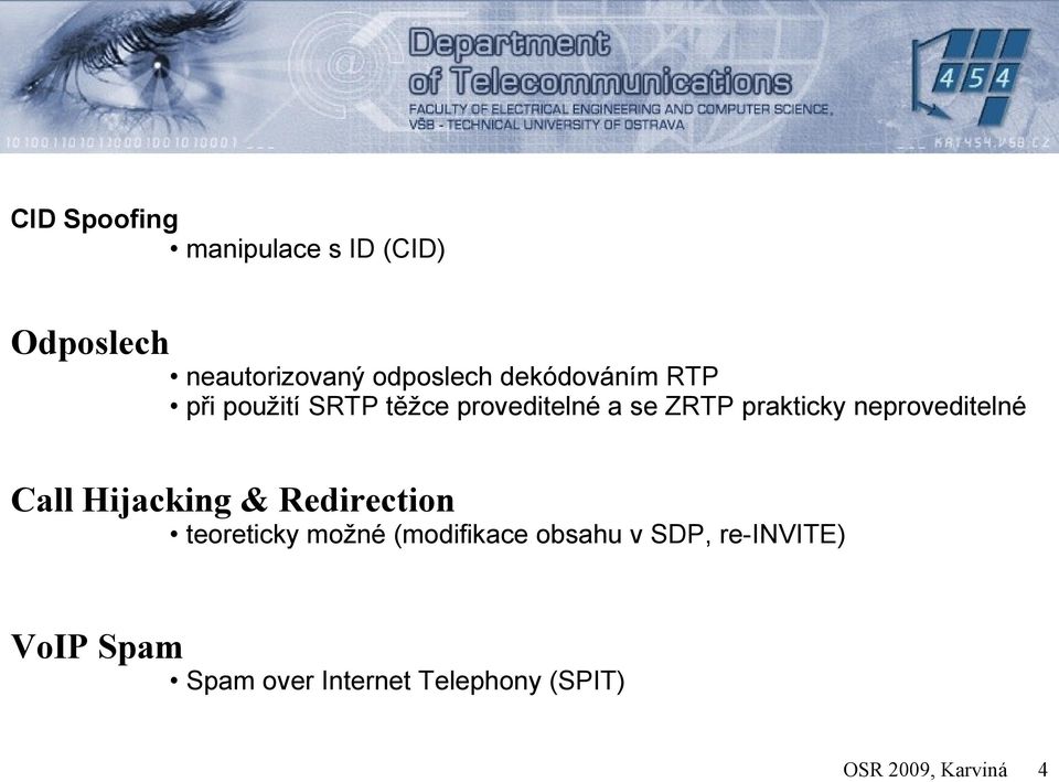 neproveditelné Call Hijacking & Redirection teoreticky možné (modifikace