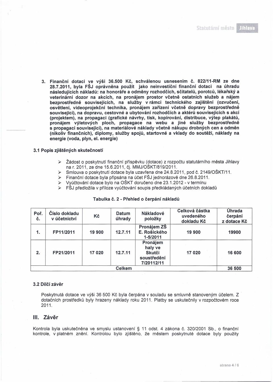 pronájem prostor včetně ostatních služeb a nájem bezprostředně souvisejících, na služby v rámci technického zajištění (ozvučení, osvětlení, videoprojekční technika, pronájem zařízení včetně dopravy