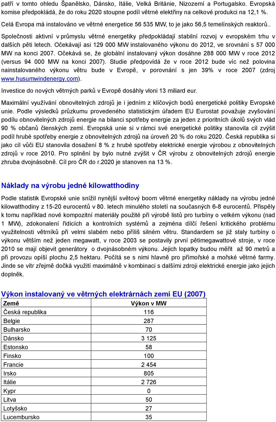 . Společnosti aktivní v průmyslu větrné energetiky předpokládají stabilní rozvoj v evropském trhu v dalších pěti letech.