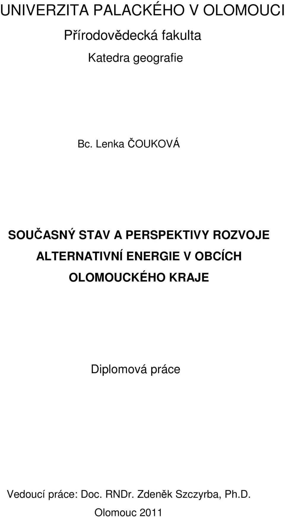 Lenka ČOUKOVÁ SOUČASNÝ STAV A PERSPEKTIVY ROZVOJE ALTERNATIVNÍ