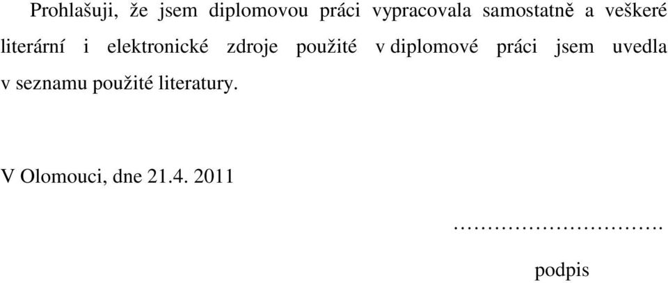 zdroje použité v diplomové práci jsem uvedla v