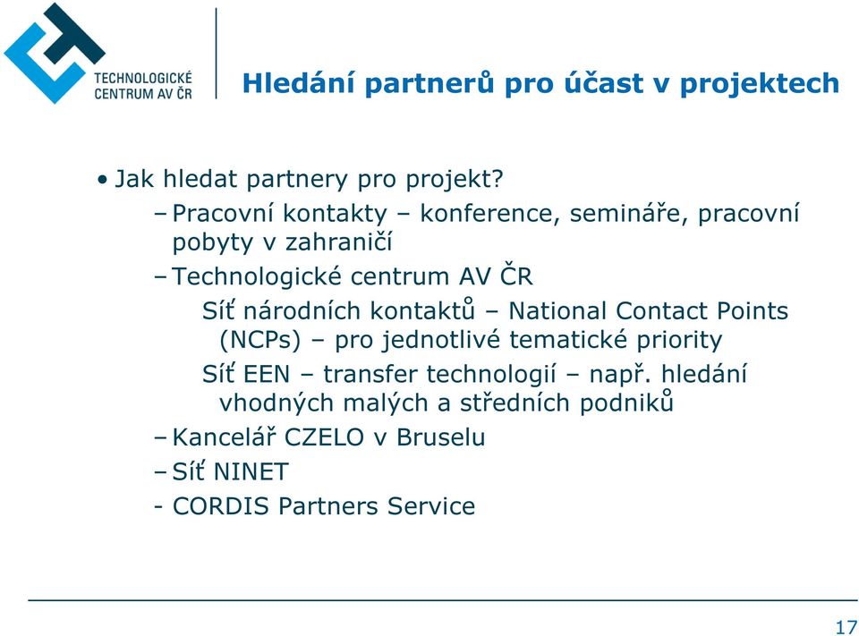 národních kontaktů National Contact Points (NCPs) pro jednotlivé tematické priority Síť EEN