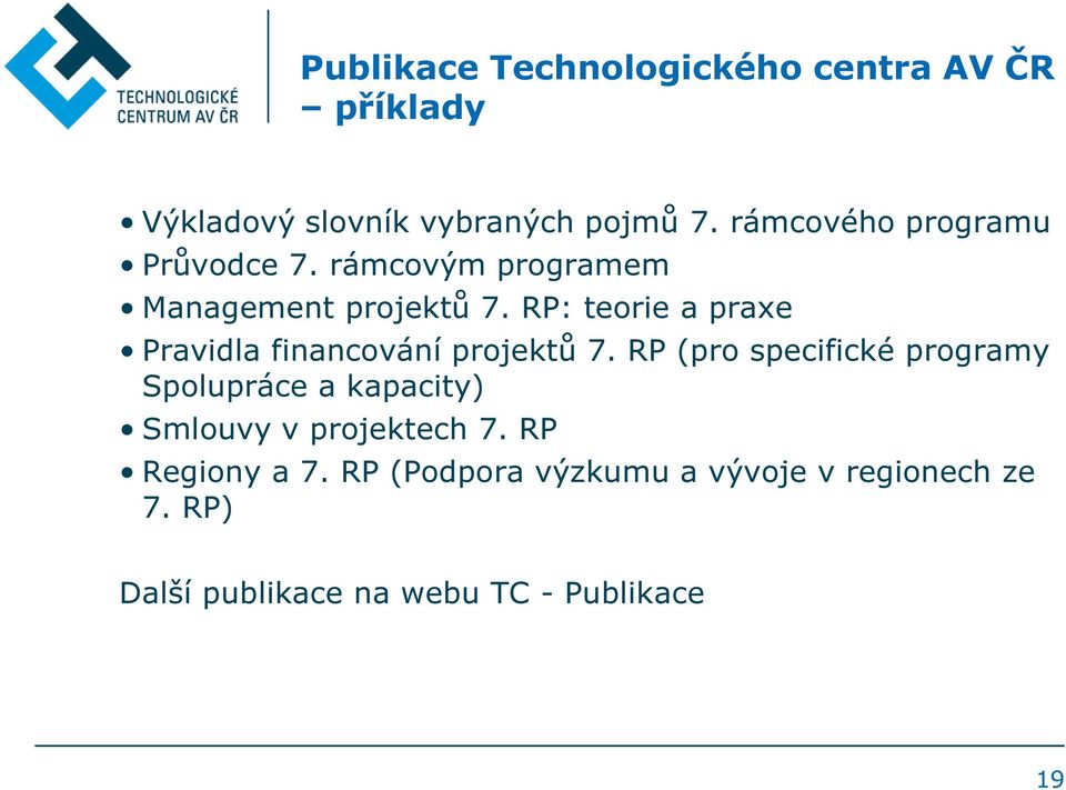 RP: teorie a praxe Pravidla financování projektů 7.