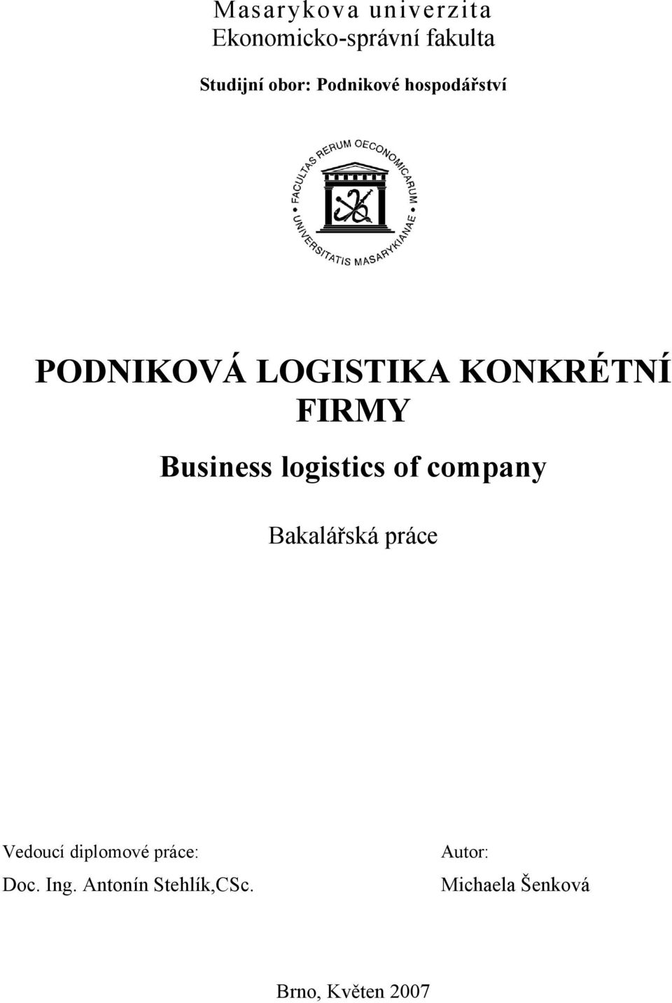 Business logistics of company Bakalářská práce Vedoucí diplomové