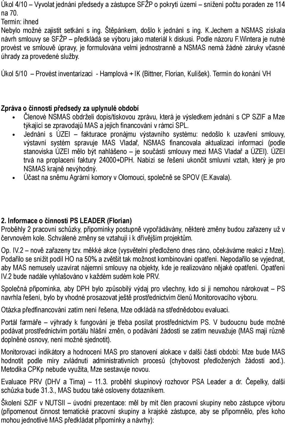 Wintera je nutné provést ve smlouvě úpravy, je formulována velmi jednostranně a NSMAS nemá žádné záruky včasné úhrady za provedené služby.