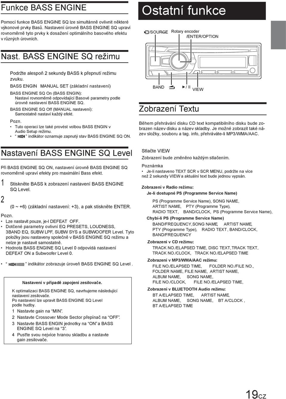 BASS ENGINE SQ režimu Podržte alespoň 2 sekundy BASS k přepnutí režimu zvuku.