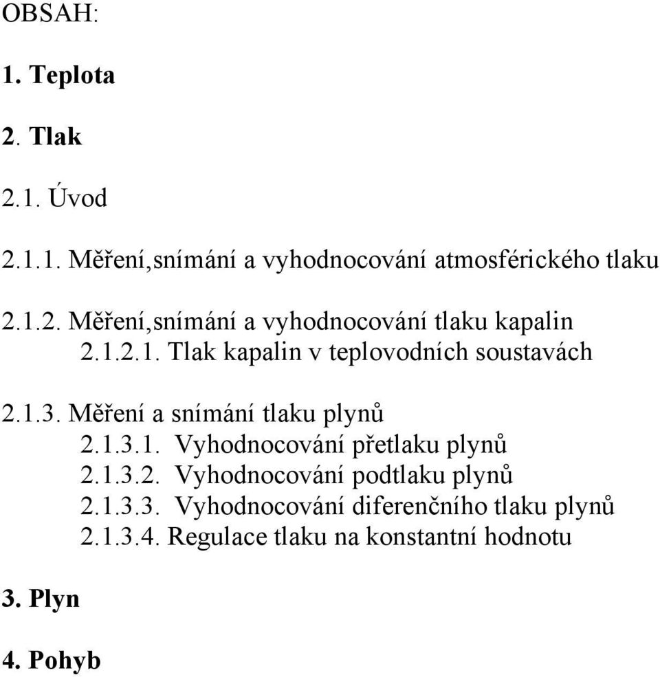 1.3.2. Vyhodnocování podtlaku plynů 2.1.3.3. Vyhodnocování diferenčního tlaku plynů 2.1.3.4.