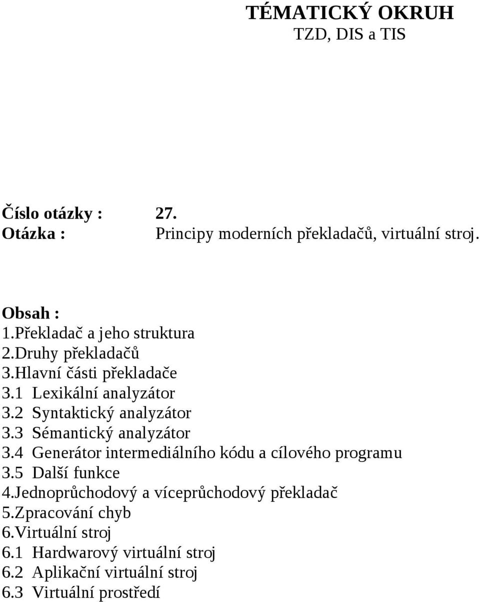 3 Sémantický analyzátor 3.4 Generátor intermediálního kódu a cílového programu 3.5 Další funkce 4.