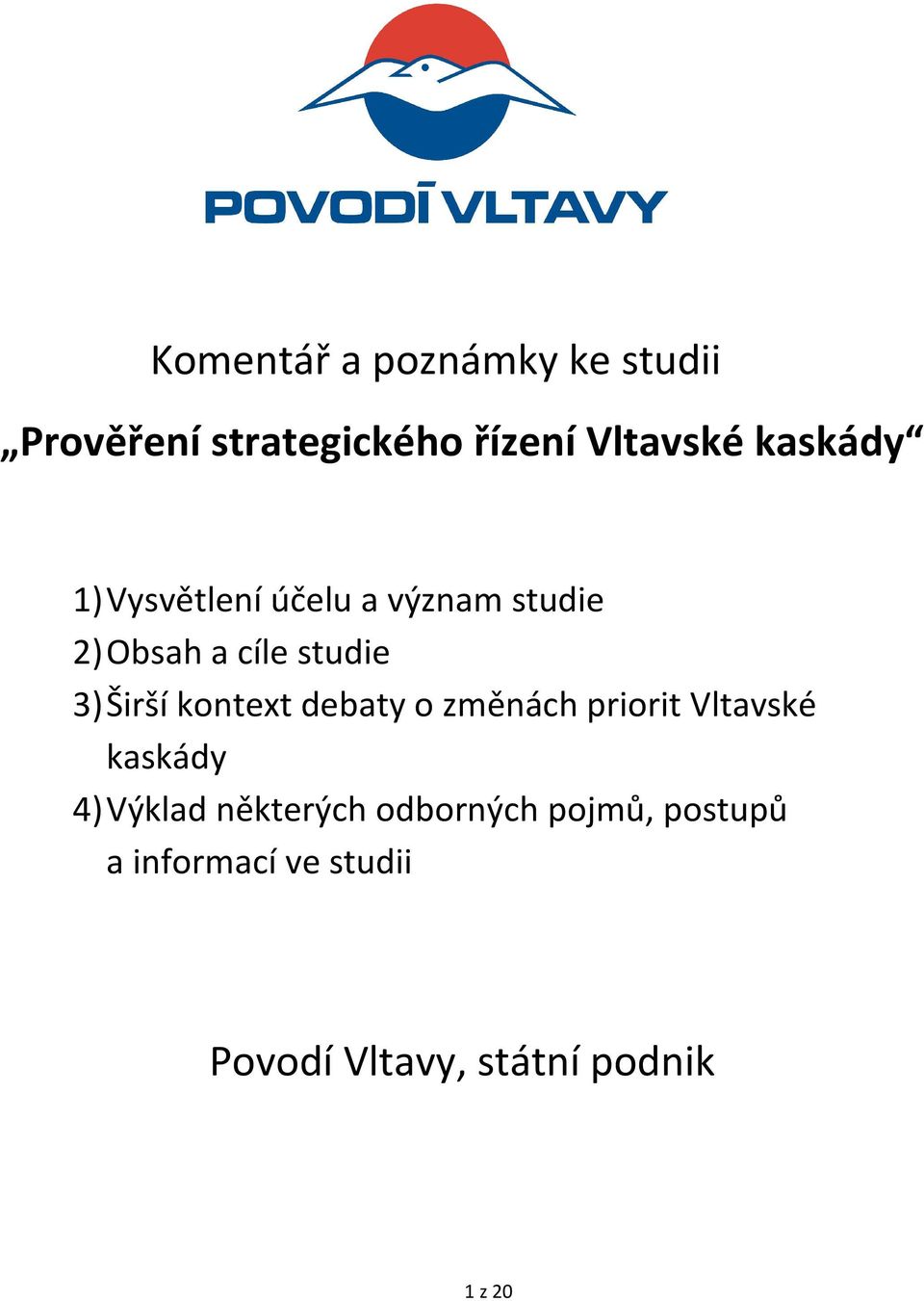 Širší kontext debaty o změnách priorit Vltavské kaskády 4) Výklad