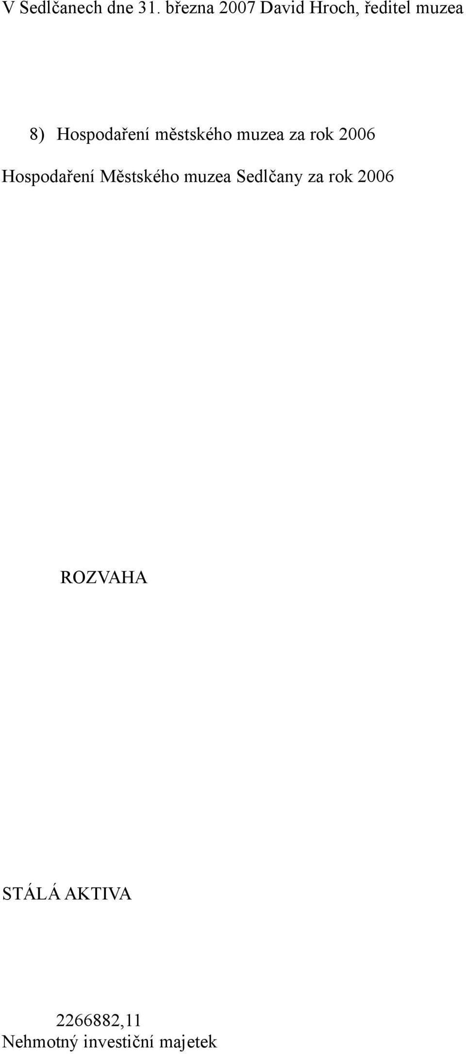 Hospodaření městského muzea za rok 2006 Hospodaření