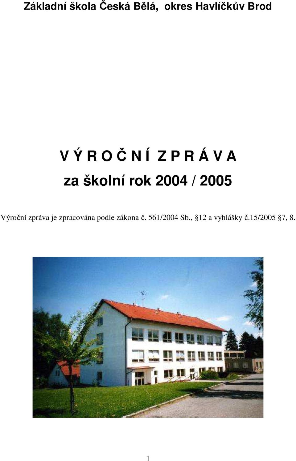 2005 Výroční zpráva je zpracována podle zákona
