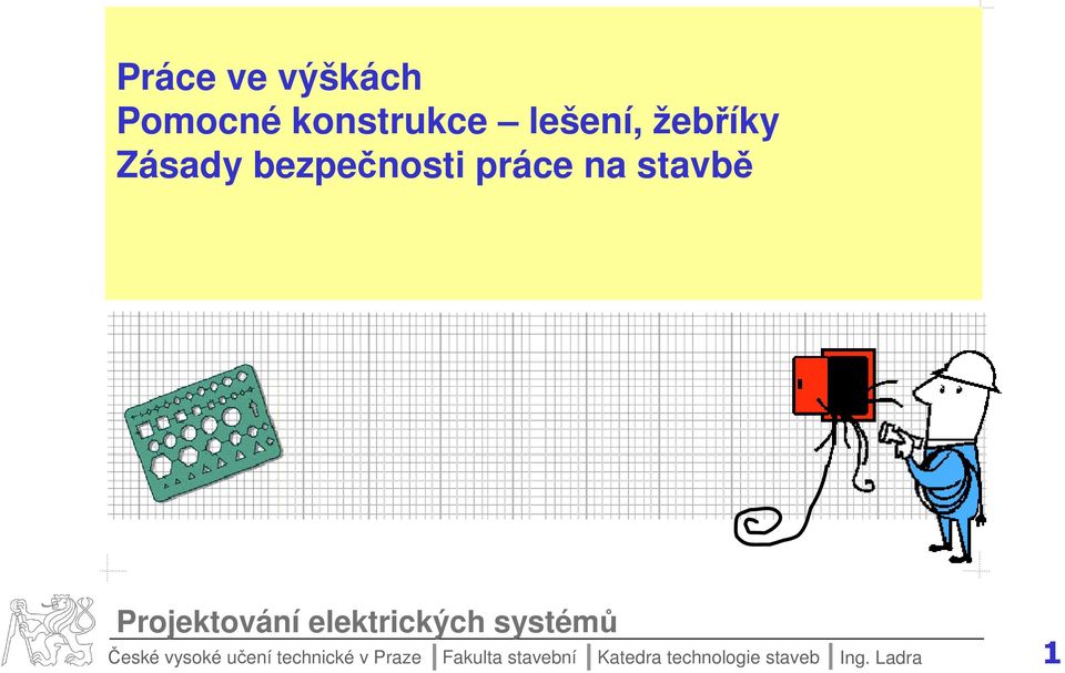 elektrických systémů České vysoké učení technické v