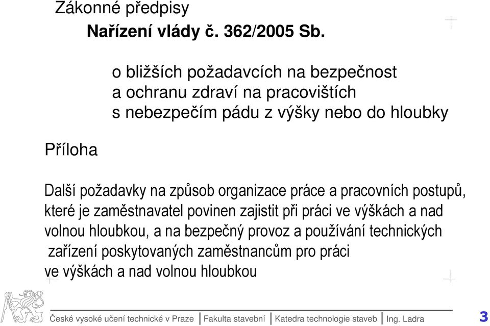 požadavky na způsob organizace práce a pracovních postupů, které je zaměstnavatel povinen zajistit při práci ve výškách a nad volnou