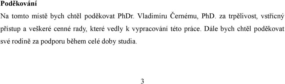 za trpělivost, vstřícný přístup a veškeré cenné rady, které