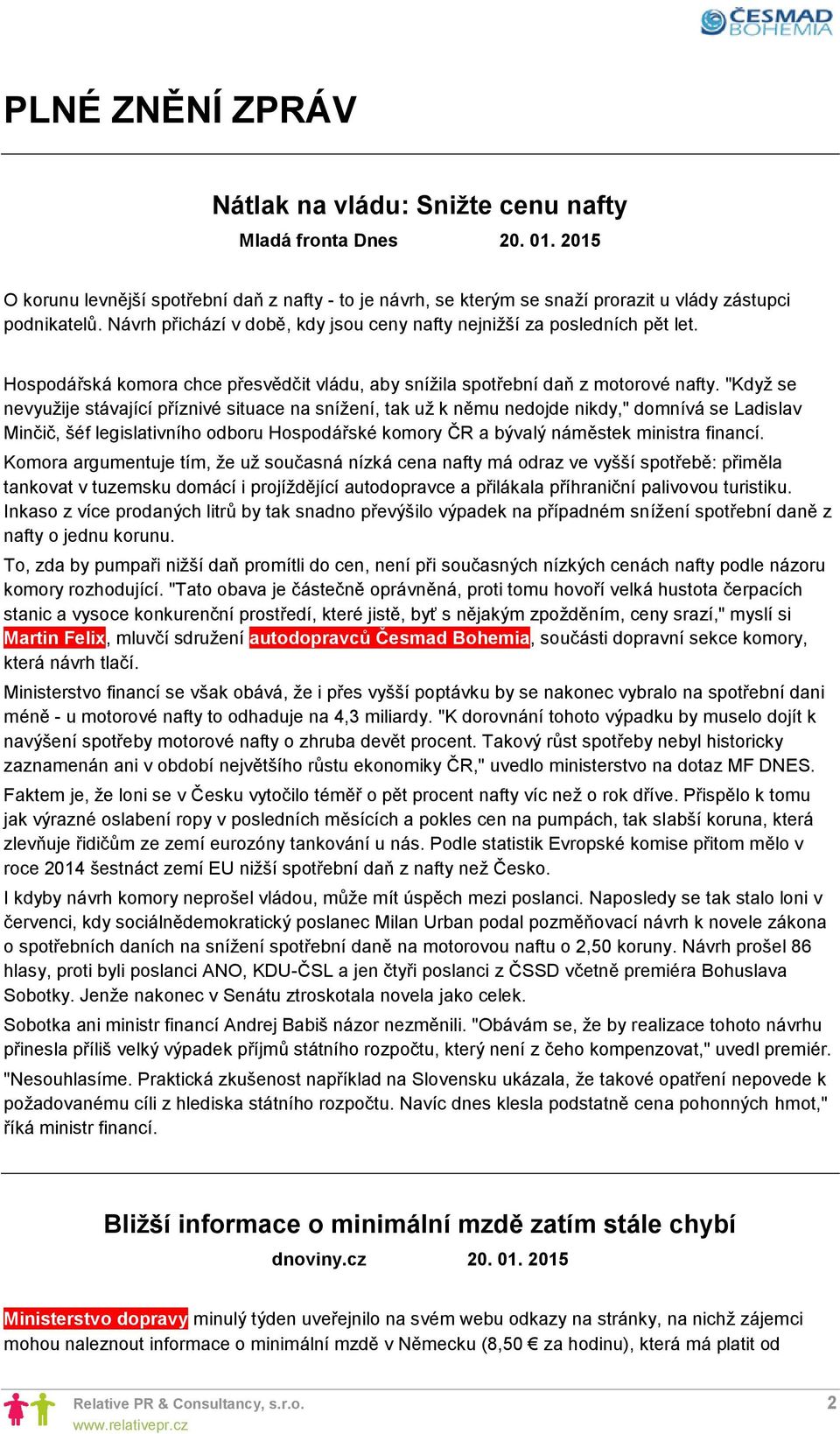 "Když se nevyužije stávající příznivé situace na snížení, tak už k němu nedojde nikdy," domnívá se Ladislav Minčič, šéf legislativního odboru Hospodářské komory ČR a bývalý náměstek ministra financí.