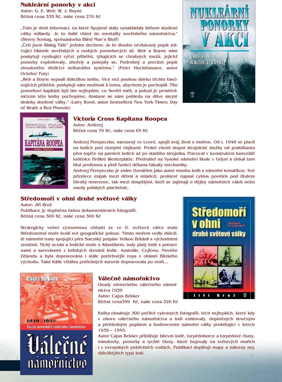 (Sherry Sontag, spoluautorka Blind Man s Bluff) Četl jsem Rising Tide jedním dechem: Je to dlouho očekávaný popis zničující historie sovětských a ruských ponorkových sil.