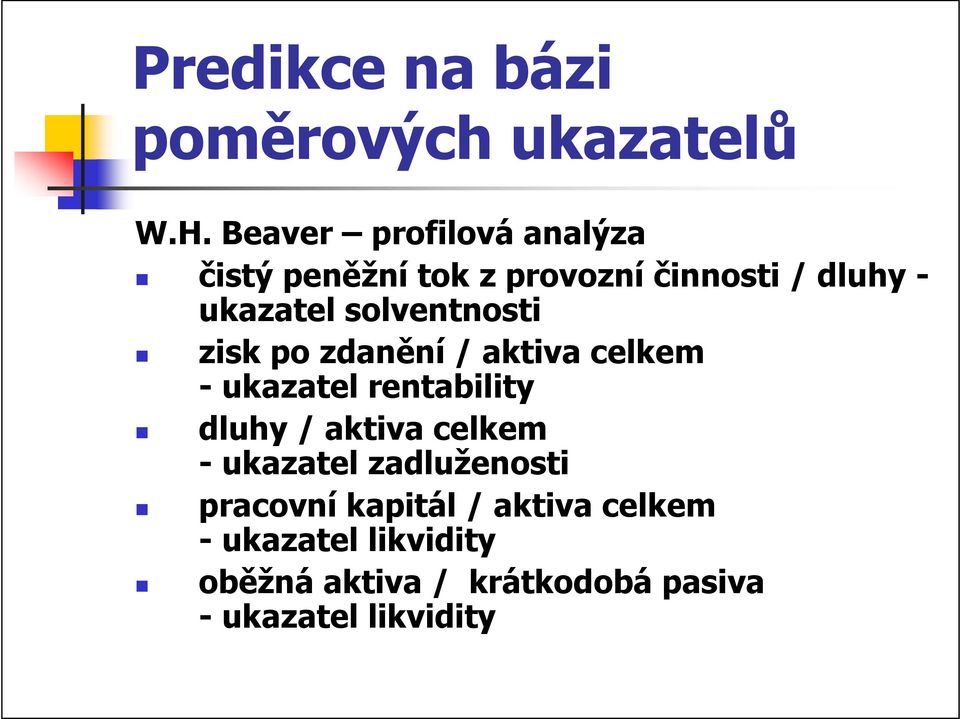 solventnosti zisk po zdanění / aktiva celkem - ukazatel rentability dluhy / aktiva