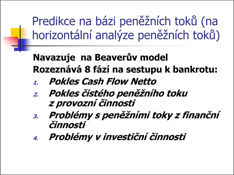 Pokles Cash Flow Netto 2.