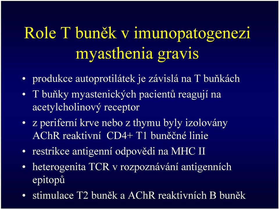 nebo z thymu byly izolovány AChR reaktivní CD4+ T1 buněčné linie restrikce antigenní odpovědi