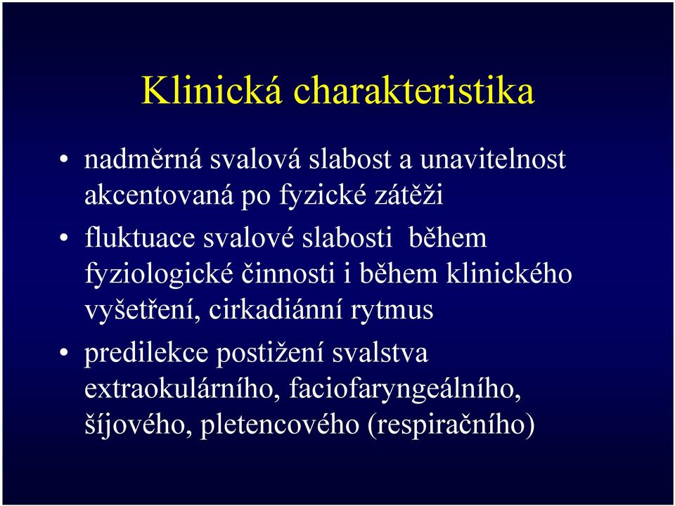 činnosti i během klinického vyšetření, cirkadiánní rytmus predilekce