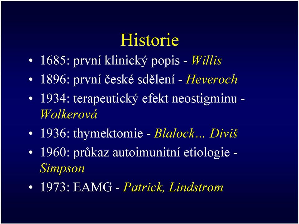 neostigminu - Wolkerová 1936: thymektomie - Blalock Diviš