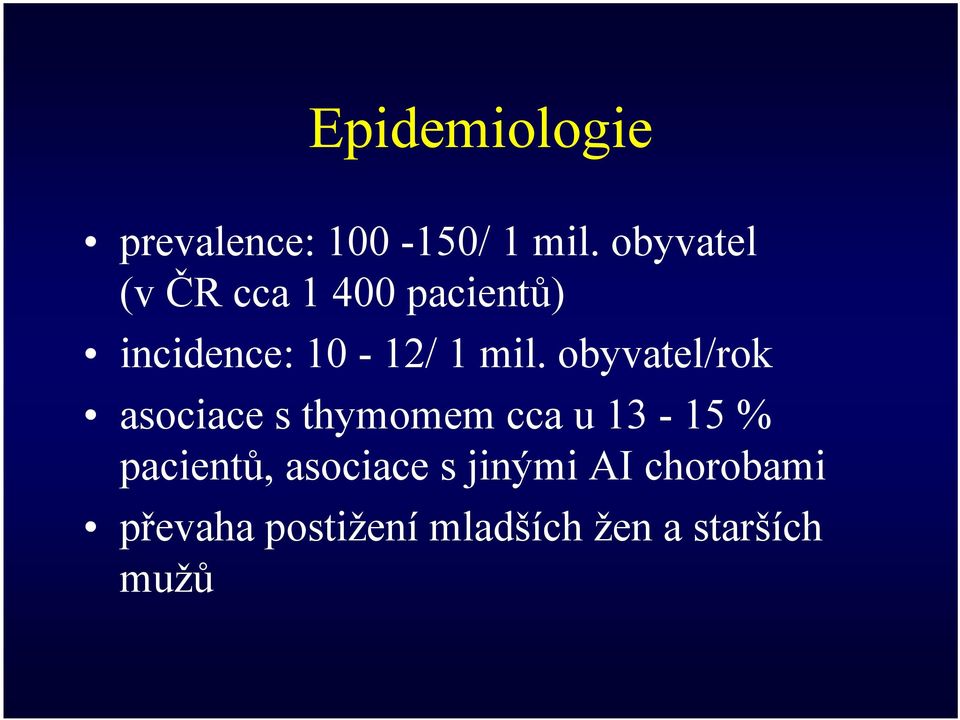 obyvatel/rok asociace s thymomem cca u 13-15 % pacientů,