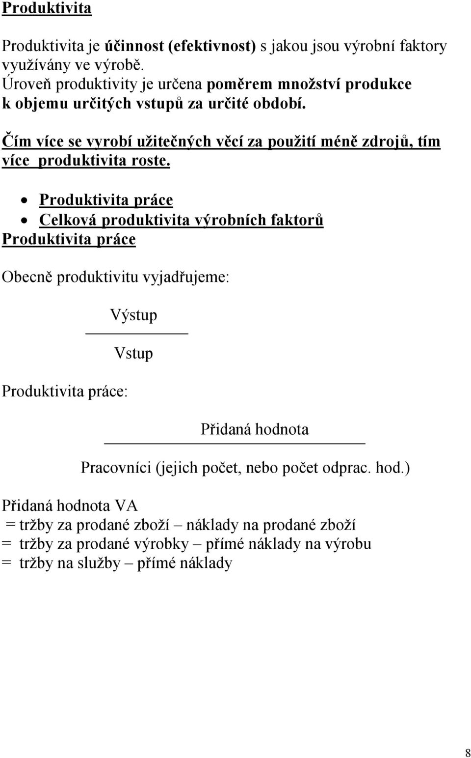 Čím více se vyrobí užitečných věcí za použití méně zdrojů, tím více produktivita roste.