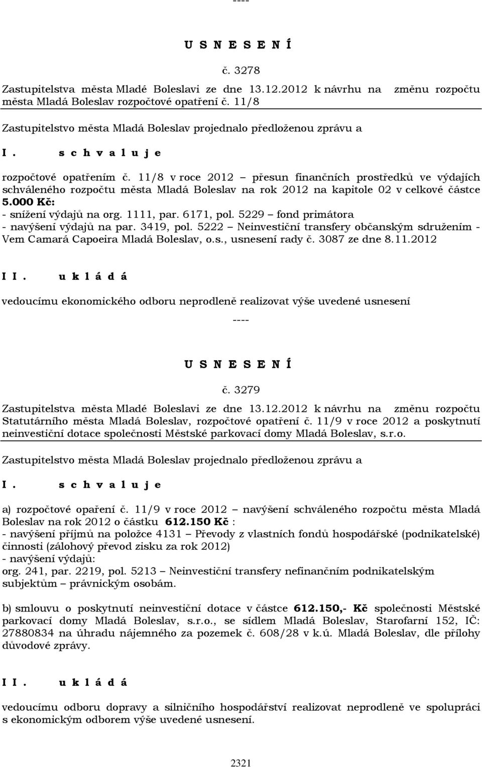 5229 fond primátora - navýšení výdajů na par. 3419, pol. 5222 Neinvestiční transfery občanským sdružením - Vem Camará Capoeira Mladá Boleslav, o.s., usnesení rady č. 3087 ze dne 8.11.