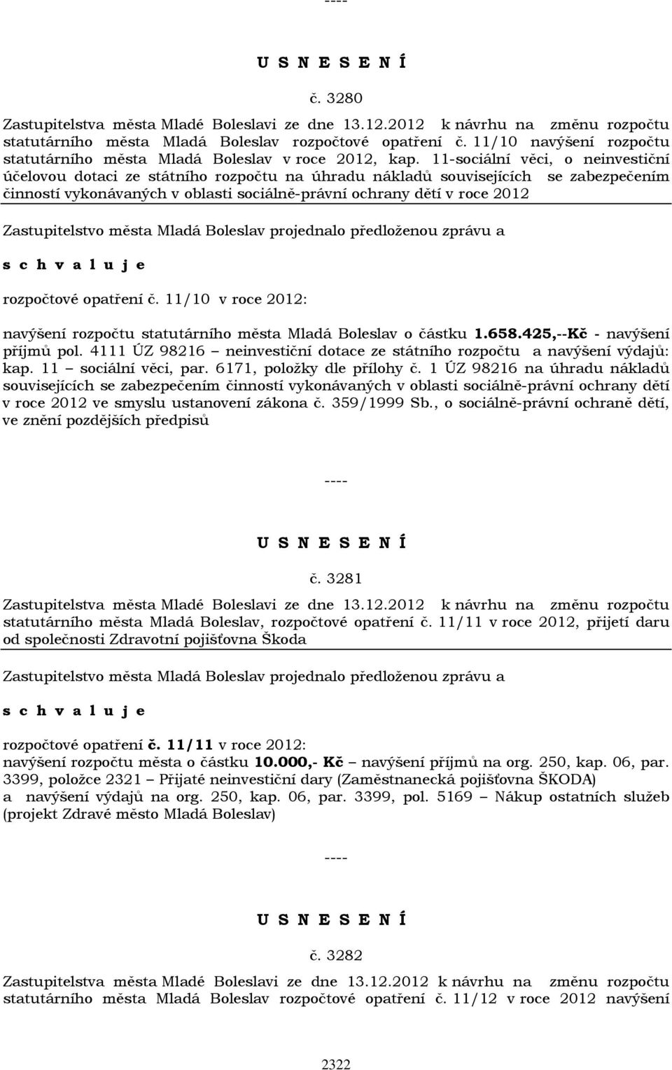 rozpočtové opatření č. 11/10 v roce 2012: navýšení rozpočtu statutárního města Mladá Boleslav o částku 1.658.425,--Kč - navýšení příjmů pol.