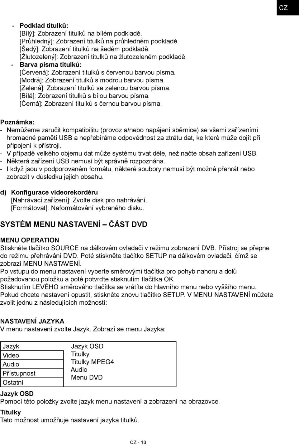 [Zelená]: Zobrazení titulků se zelenou barvou písma. [Bílá]: Zobrazení titulků s bílou barvou písma. [Černá]: Zobrazení titulků s černou barvou písma.