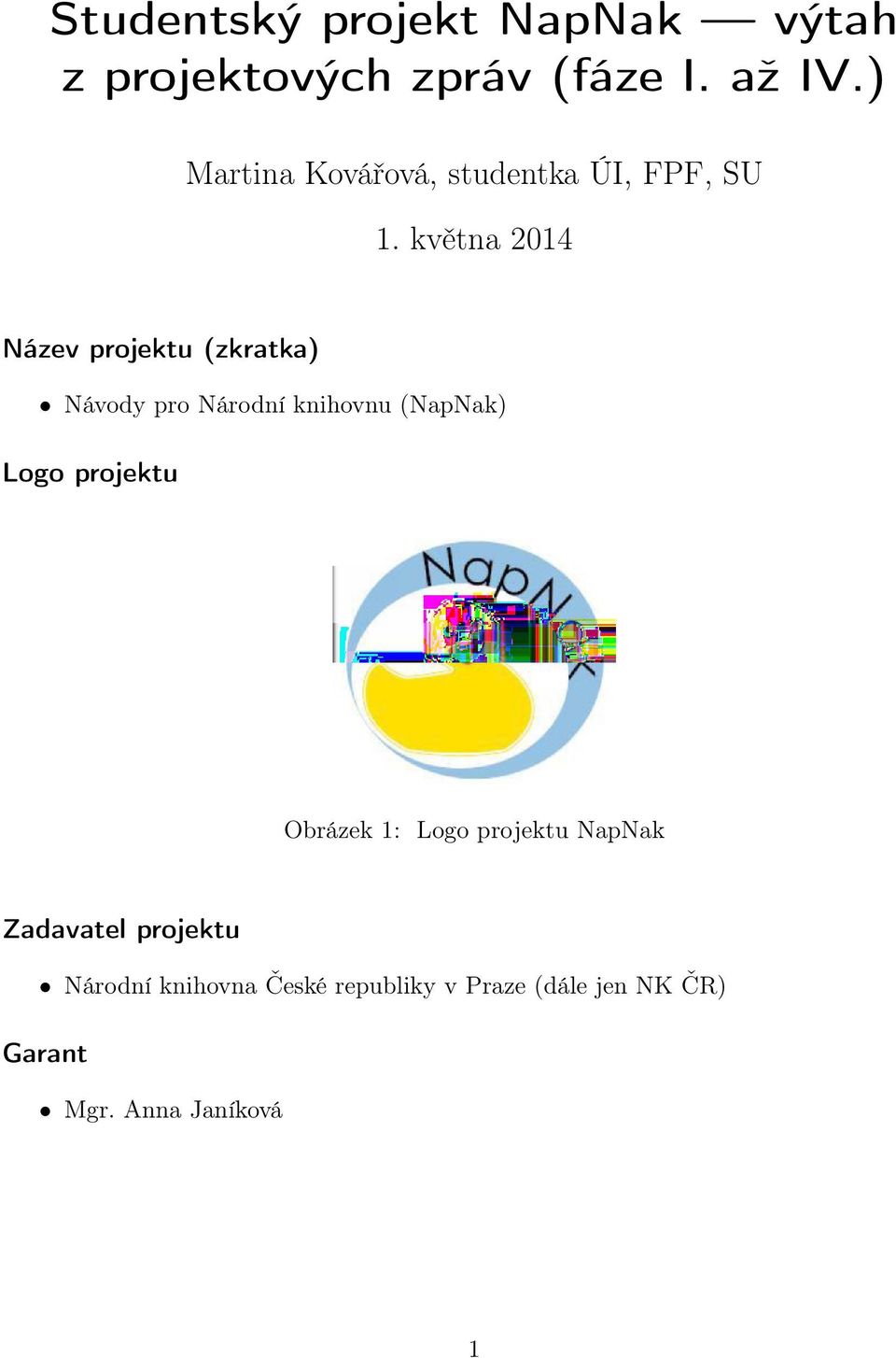 května 2014 Název projektu (zkratka) Návody pro Národní knihovnu (NapNak) Logo