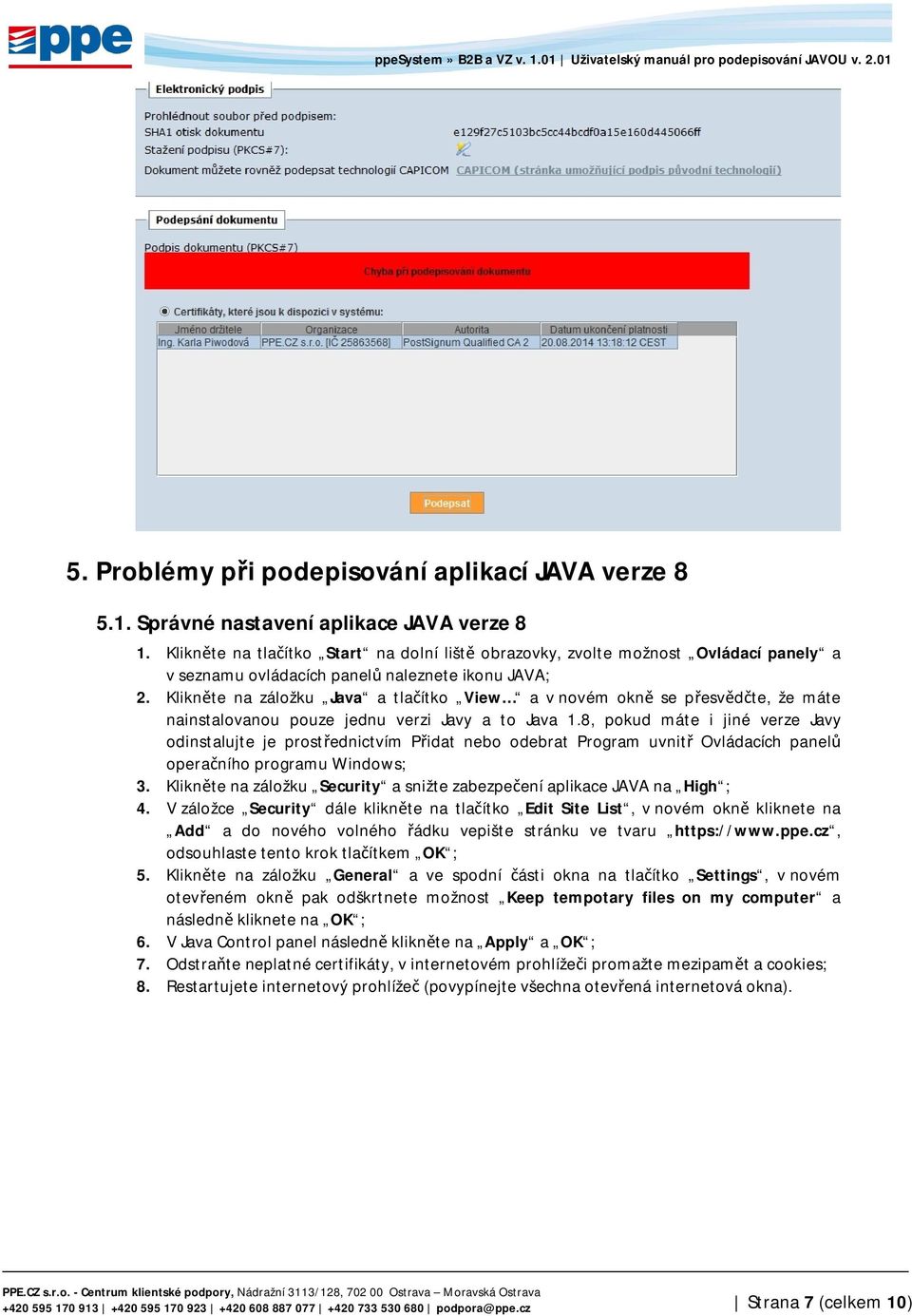 Klikněte na záložku Java a tlačítko View a v novém okně se přesvědčte, že máte nainstalovanou pouze jednu verzi Javy a to Java 1.