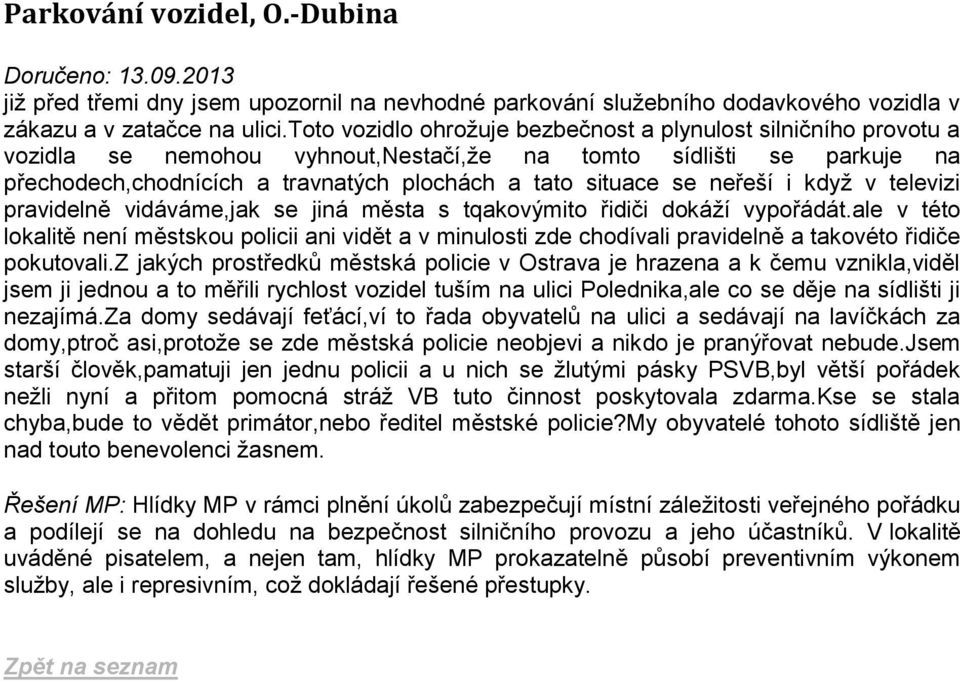 neřeší i když v televizi pravidelně vidáváme,jak se jiná města s tqakovýmito řidiči dokáží vypořádát.