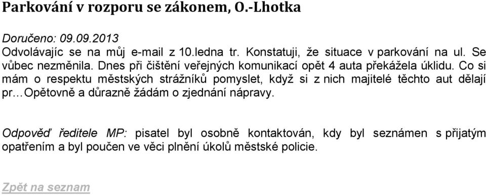 Co si mám o respektu městských strážníků pomyslet, když si z nich majitelé těchto aut dělají pr Opětovně a důrazně žádám o