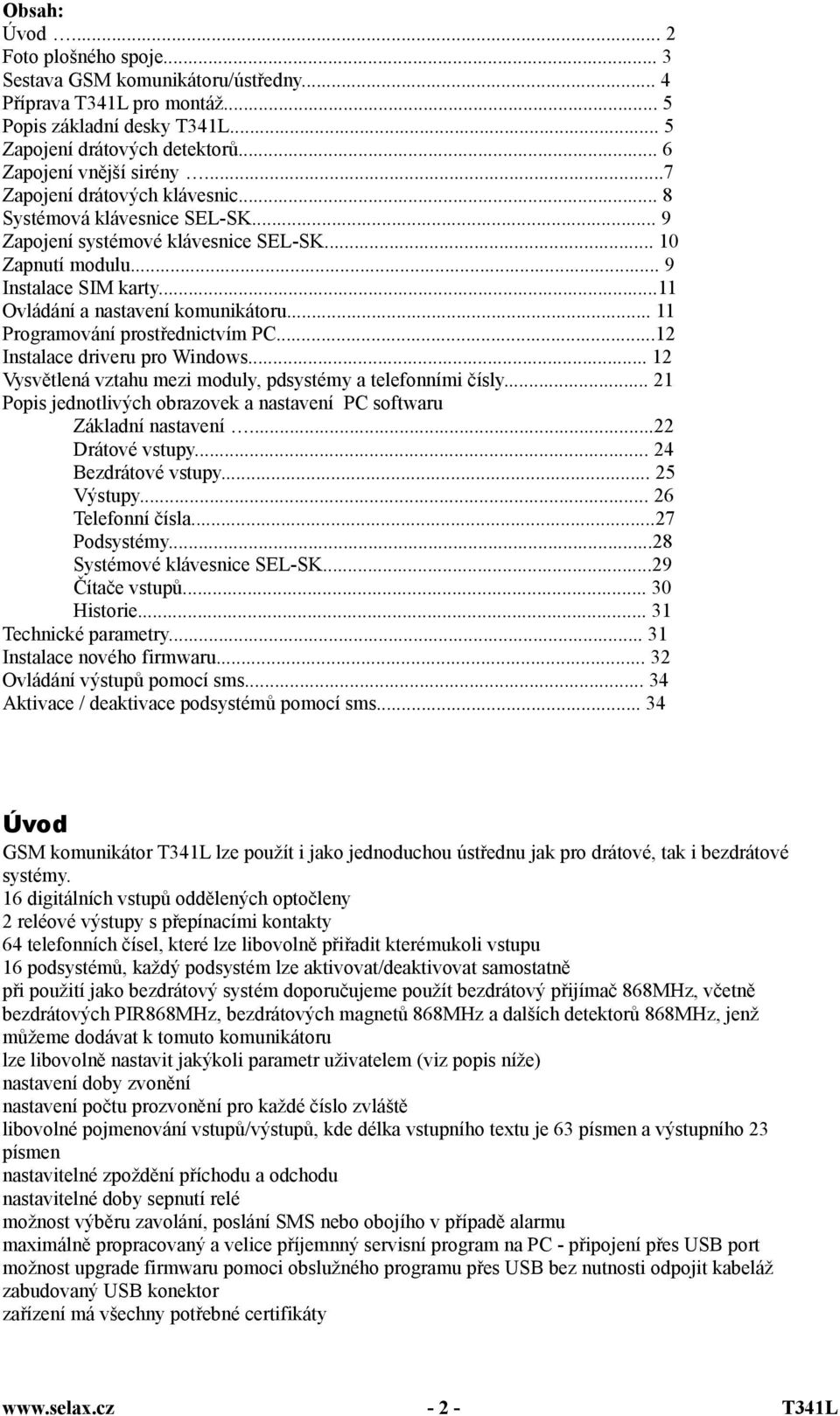 .. 11 Programování prostřednictvím PC...12 Instalace driveru pro Windows... 12 Vysvětlená vztahu mezi moduly, pdsystémy a telefonními čísly.