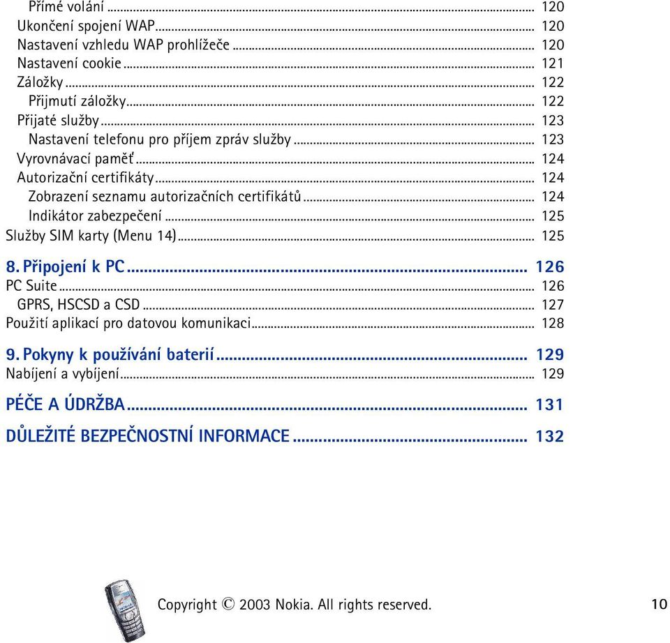 .. 124 Indikátor zabezpeèení... 125 Slu¾by SIM karty (Menu 14)... 125 8. Pøipojení k PC... 126 PC Suite... 126 GPRS, HSCSD a CSD.