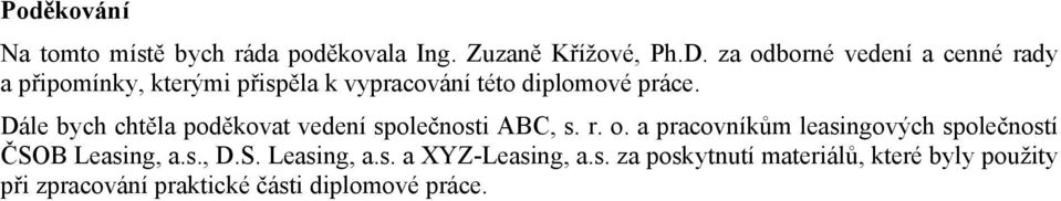 Dále bych chtěla poděkovat vedení společnosti ABC, s. r. o.