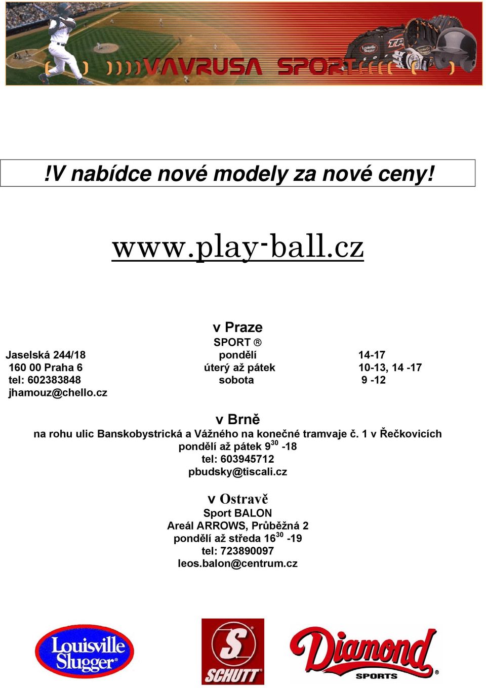 sobota 9-12 jhamouz@chello.cz v Brně na rohu ulic Banskobystrická a Vážného na konečné tramvaje č.
