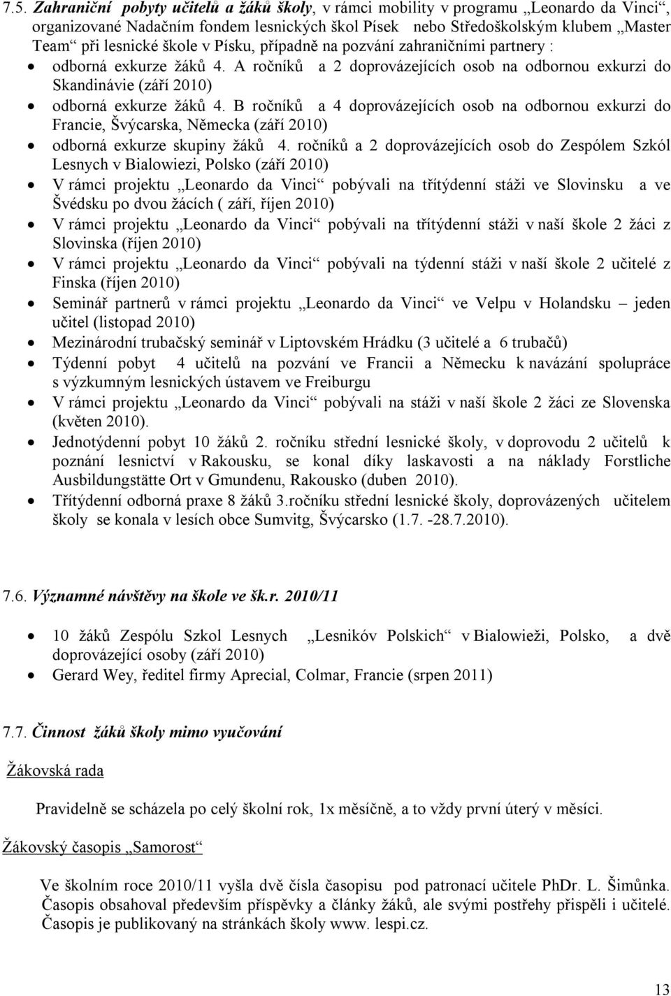 B ročníků a 4 doprovázejících osob na odbornou exkurzi do Francie, Švýcarska, Německa (září 2010) odborná exkurze skupiny žáků 4.