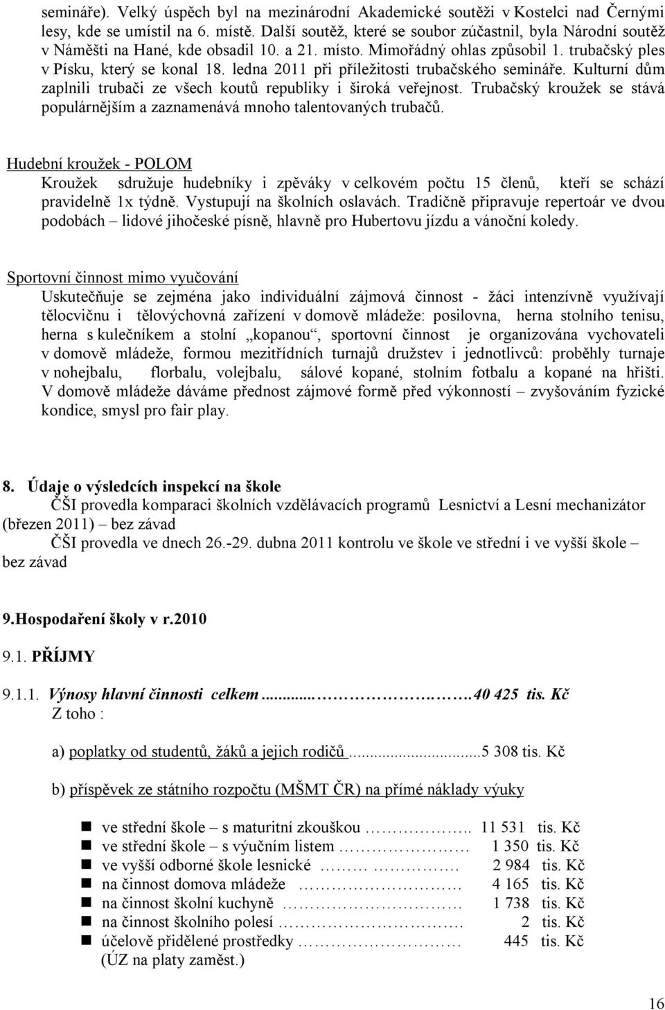 ledna 2011 při příležitosti trubačského semináře. Kulturní dům zaplnili trubači ze všech koutů republiky i široká veřejnost.