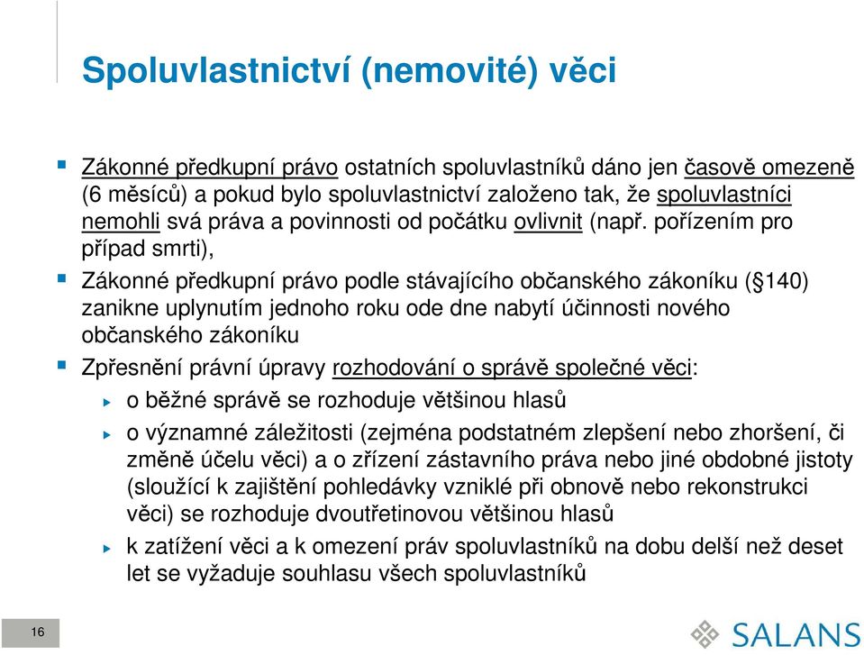 pořízením pro případ smrti), Zákonné předkupní právo podle stávajícího občanského zákoníku ( 140) zanikne uplynutím jednoho roku ode dne nabytí účinnosti nového občanského zákoníku Zpřesnění právní