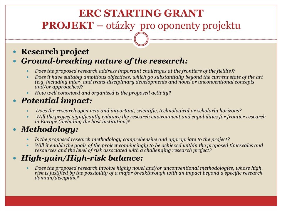 How well conceived and organized is the proposed activity? Potential impact: Does the research open new and important, scientific, technological or scholarly horizons?