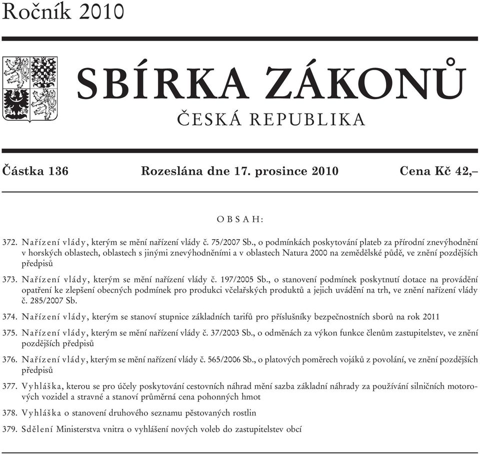 Nařízení vlády, kterým se mění nařízení vlády č. 197/2005 Sb.