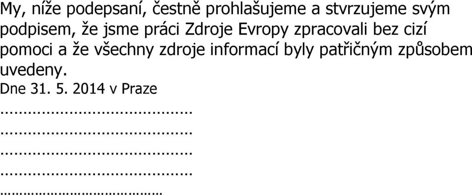 zpracovali bez cizí pomoci a že všechny zdroje