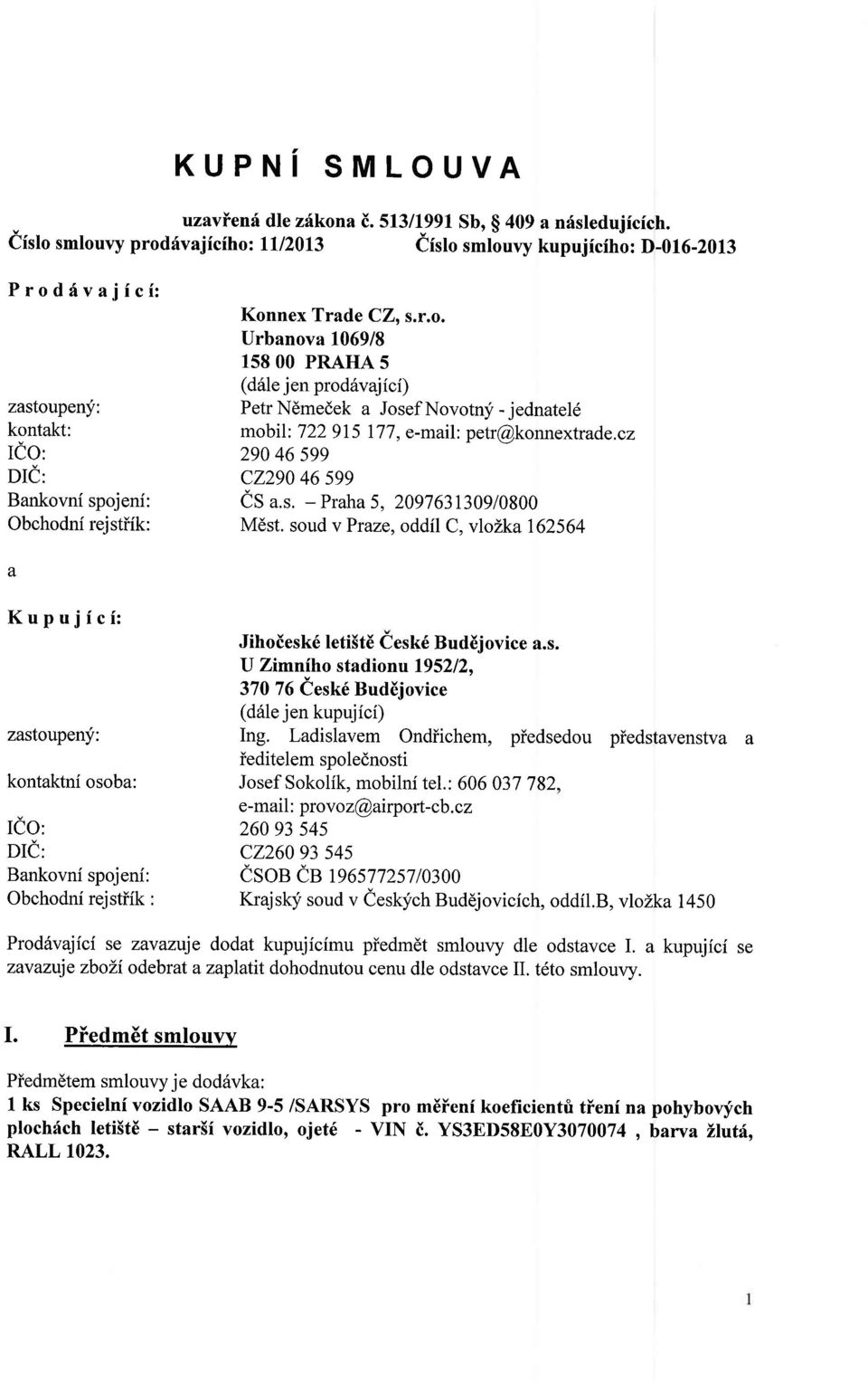 cz CZ2g0 46 5gg Praha 5, 2097631309/0800 Mdst. soud v Praze, oddil C, violka162564 a Kupujici: zastoupeny: Jihoiesk6 leti5td iesk6 Buddjovice a.s. U Zimniho stadionu 195212.